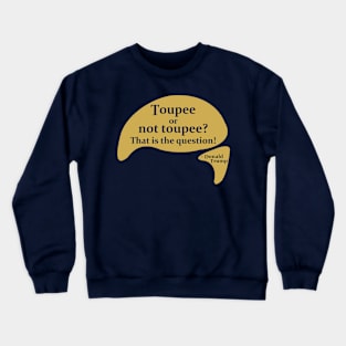 Donald Trump Toupee Crewneck Sweatshirt